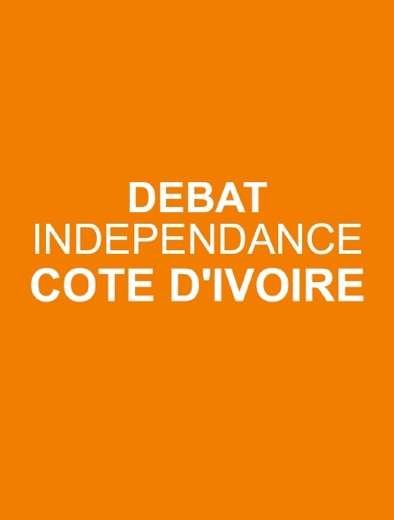 Débat indépendance Côte d'Ivoire