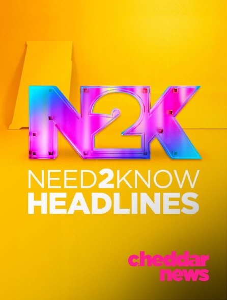 Cheddar News - Cheddar's Need2Know Headlines