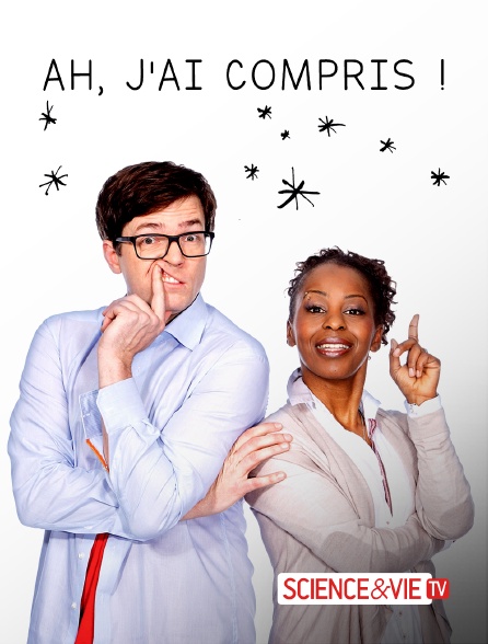 Science et Vie TV - Ah, j'ai compris !
