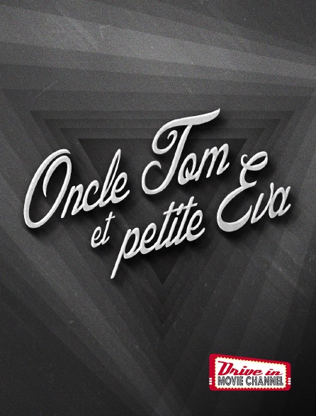 Drive-in Movie Channel - Oncle Tom et petite Eva
