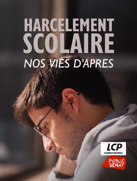 LCP Public Sénat - Harcèlement scolaire, nos vies d'après