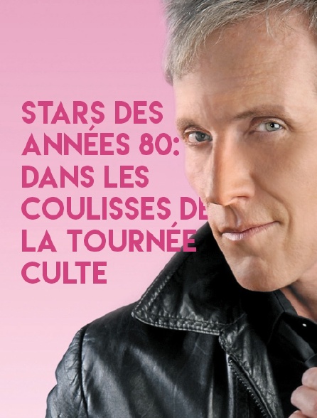 Stars des années 80 : dans les coulisses de la tournée culte