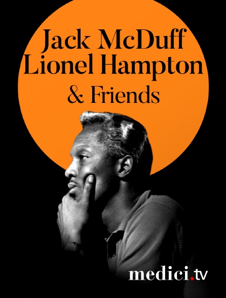 Medici - Jack McDuff, Lionel Hampton & Friends en concert à Jazz à Antibes