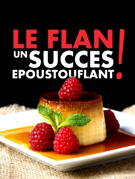 Le flan : un succès époustouflant !