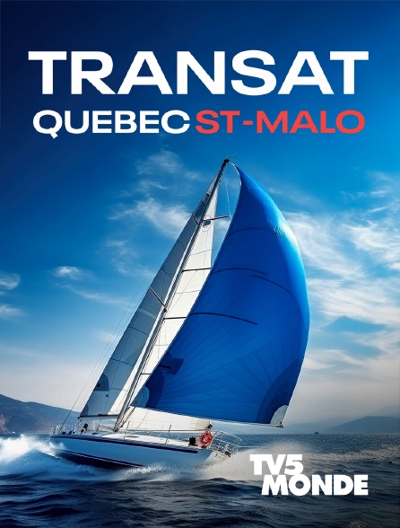 TV5MONDE - Sailing : Transat Québec–Saint-Malo