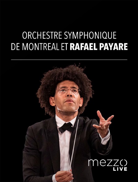 Mezzo Live HD - Orchestre Symphonique de Montréal et Rafael Payare