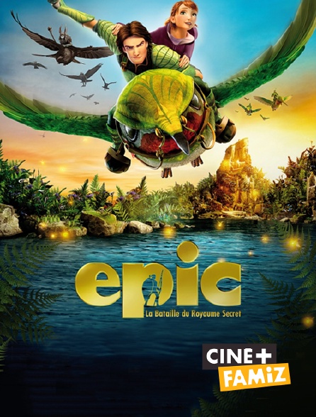 Ciné+ Famiz - Epic : la bataille du royaume secret