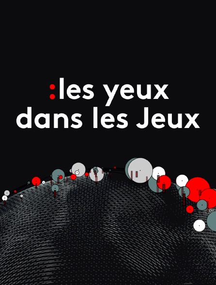 Les yeux dans les Jeux