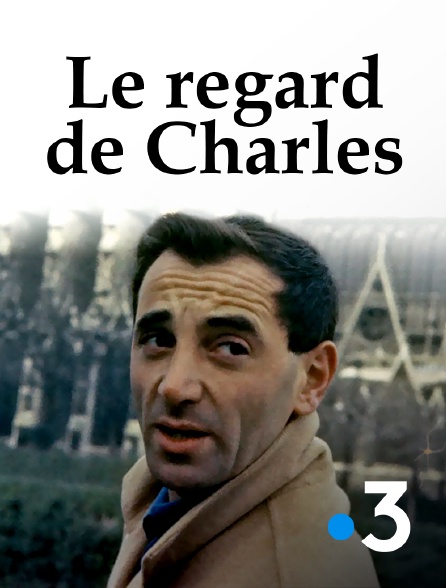 France 3 - Le regard de Charles