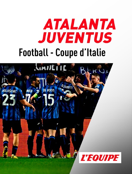 L'Equipe - Football - Coupe d'Italie : Atalanta Bergame / Juventus Turin