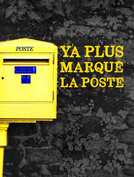 Y'a plus marqué la poste ?