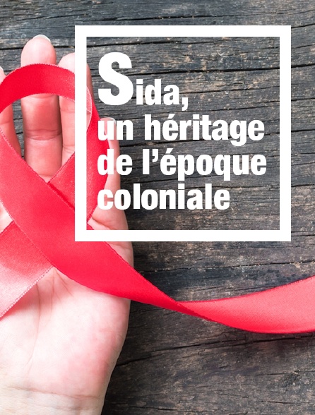 Sida, un héritage de l'époque coloniale