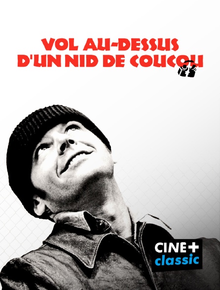 CINE+ Classic - Vol au-dessus d'un nid de coucou en replay