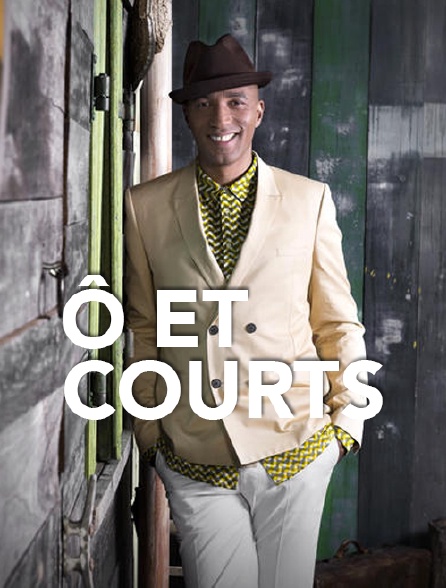 Ô et courts