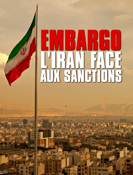 Embargo : l'Iran face aux sanctions