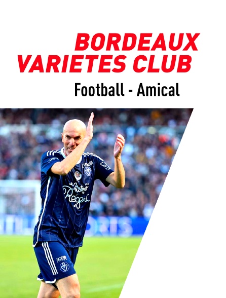 Football - Match amical : Bordeaux / Variétés Club de France