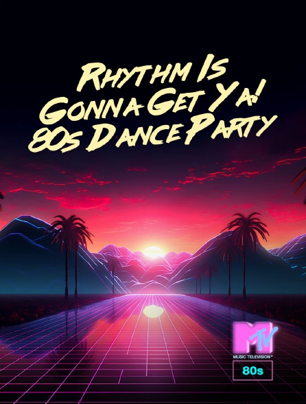 MTV 80' - Rhythm Is Gonna Get Ya! 80s Dance Party