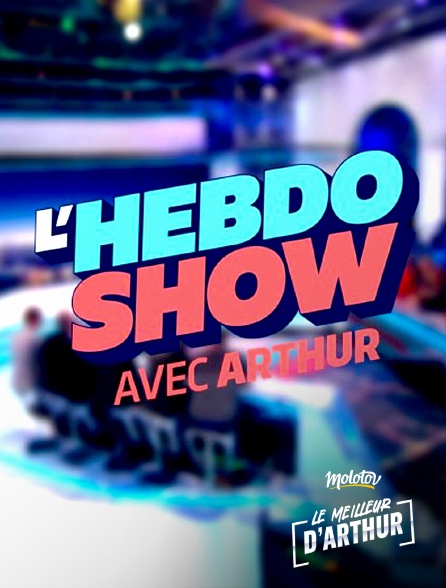 Le meilleur d'Arthur - L'hebdo show
