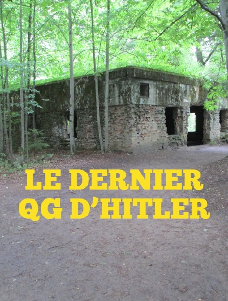 Le dernier QG d'Hitler