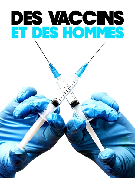 Des vaccins et des hommes