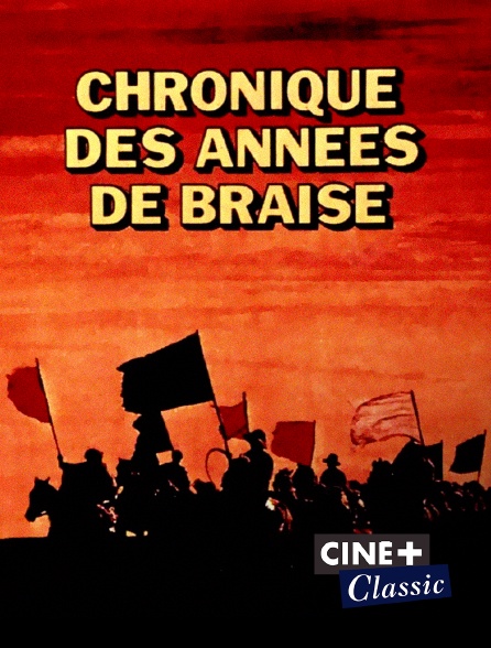 Ciné+ Classic - Chronique des années de braises