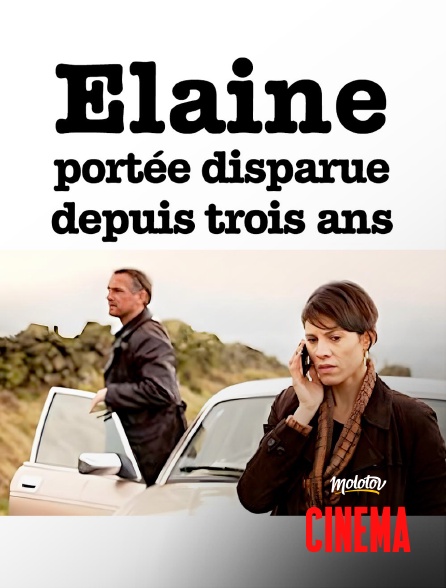 Molotov Channels Cinéma - Elaine, portée disparue depuis trois ans