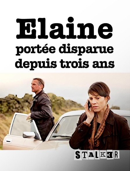 Stalker - Elaine, portée disparue depuis trois ans