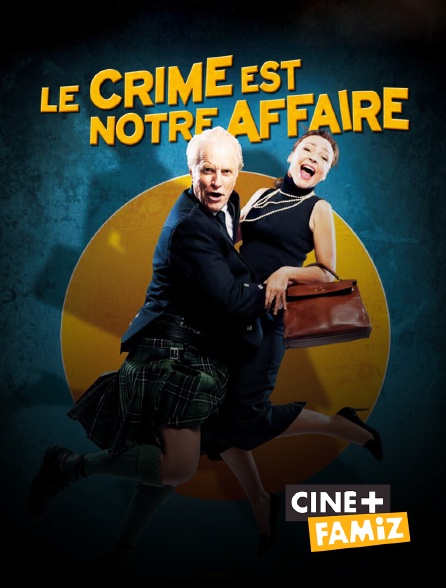 Ciné+ Famiz - Le crime est notre affaire