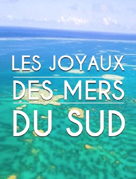 Les joyaux des mers du Sud