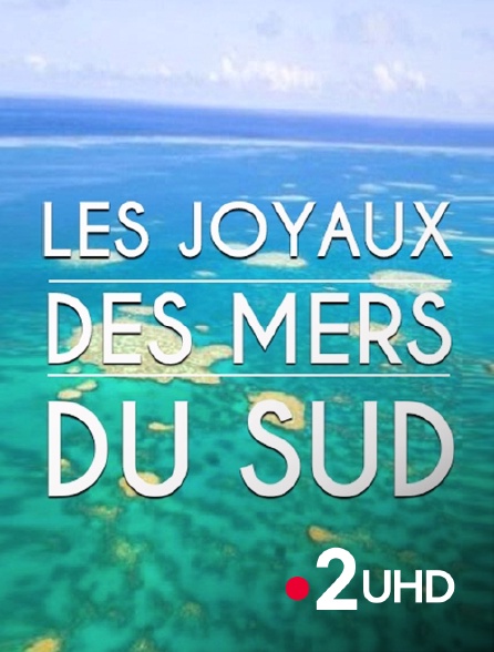France 2 UHD - Les joyaux des mers du Sud
