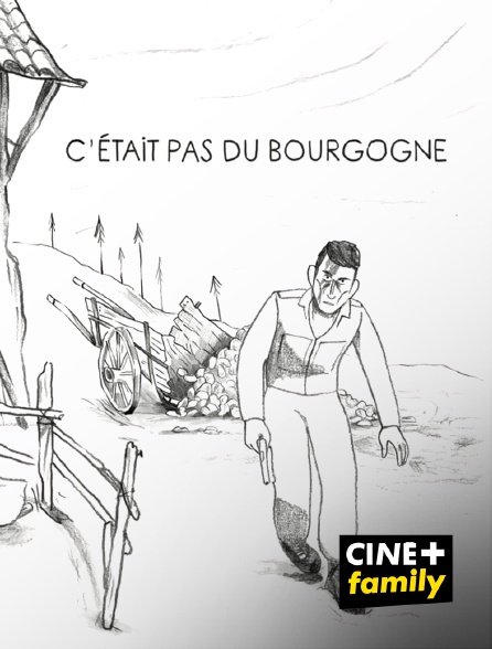 CINE+ Family - C'était pas du Bourgogne