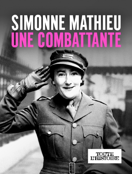 Toute l'Histoire - Simonne Mathieu, une combattante