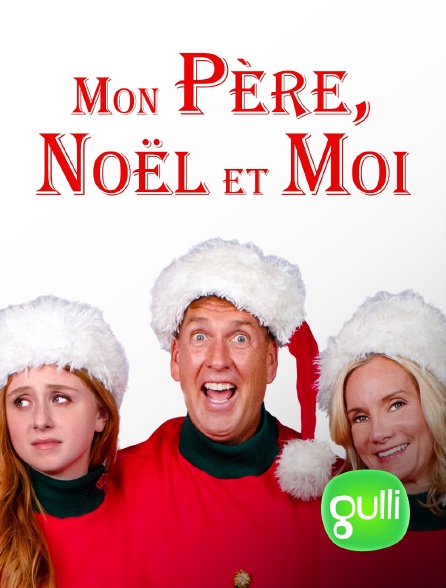 Gulli - Mon père, Noël et moi