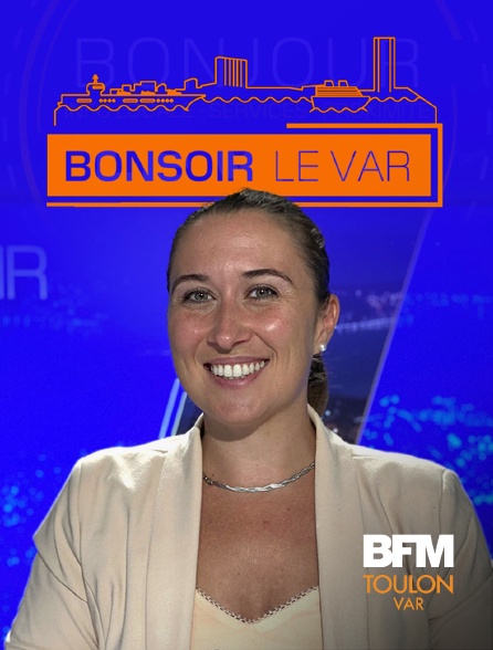 BFM Toulon Var - Bonsoir le Var