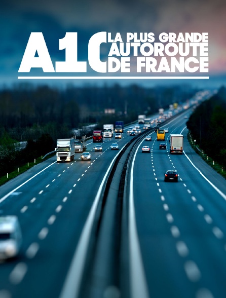 A1 : la plus grande autoroute de France