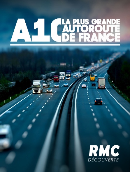 RMC Découverte - A1 : la plus grande autoroute de France