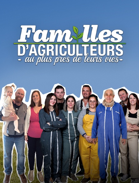 Familles d'agriculteurs : au plus près de leur vie