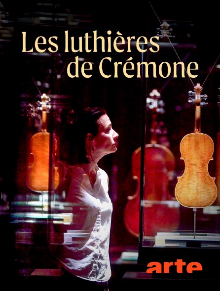 Arte - Les luthières de Crémone