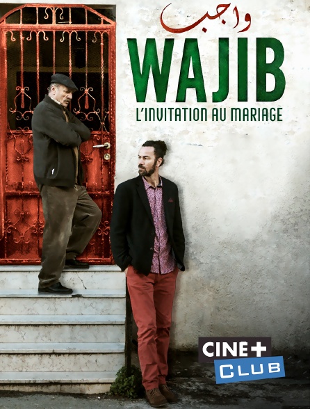 Ciné+ Club - Wajib : l'invitation au mariage