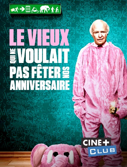 Ciné+ Club - Le vieux qui ne voulait pas fêter son anniversaire
