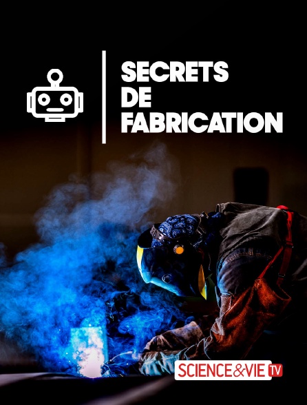 Science et Vie TV - Secrets de fabrication