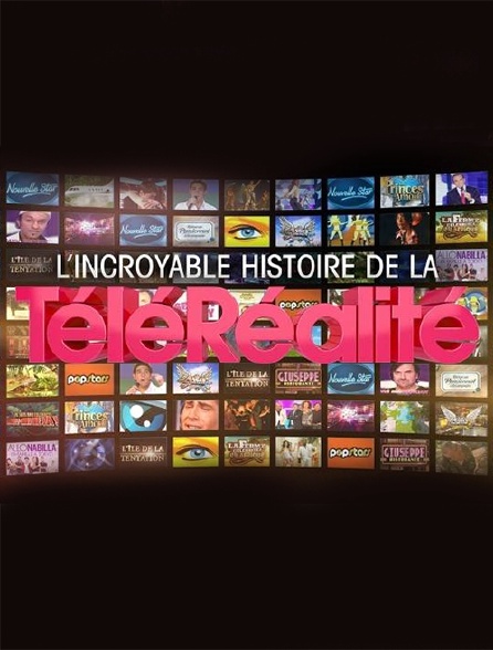L'incroyable histoire de la téléréalité