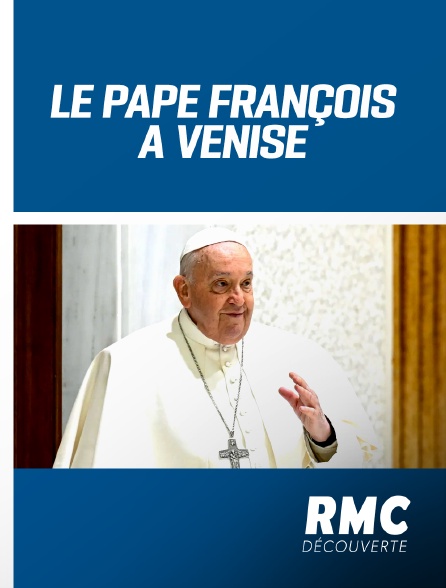 RMC Découverte - Le pape François à Venise