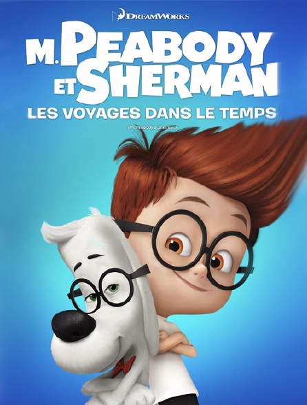 M. Peabody et Sherman : les voyages dans le temps