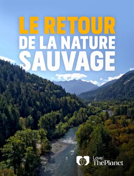Love the Planet - Le retour de la nature sauvage