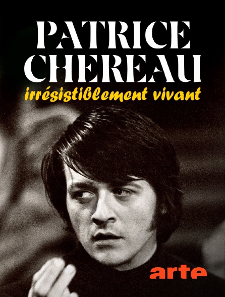 Arte - Patrice Chéreau, irrésistiblement vivant