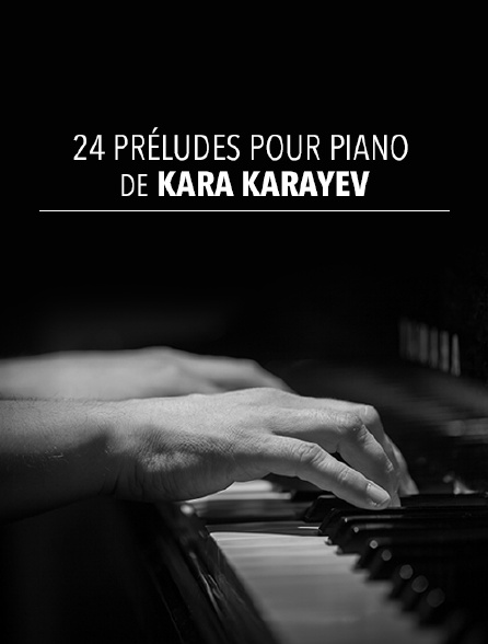 24 préludes pour piano de Kara Karayev