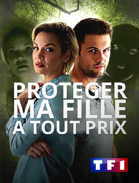 TF1 - Protéger ma fille à tout prix