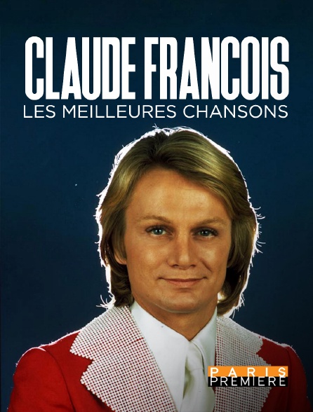 Paris Première - Claude François, les meilleures chansons