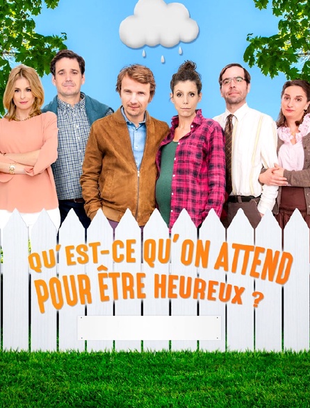 Qu'est-ce qu'on attend pour être heureux ?